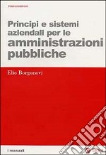 Principi e sistemi aziendali per le amministrazioni pubbliche libro