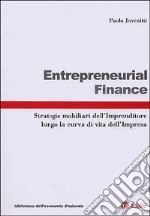 Entrepreneurial finance. Strategie mobiliari dell'imprenditore lungo la curva di vita dell'impresa