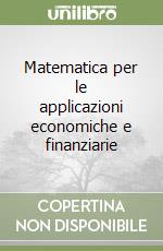 Matematica per le applicazioni economiche e finanziarie libro