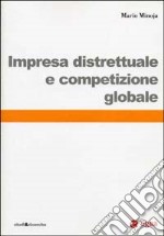 Impresa distrettuale e competizione globale libro