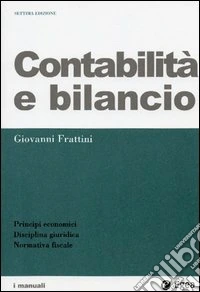 Contabilità e bilancio. Principi economici, disciplina giuridica, normativa fiscale libro