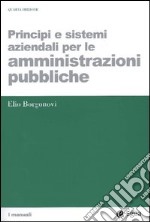 Principi e sistemi aziendali per le amministrazioni pubbliche libro