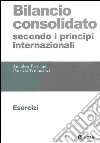 Bilancio consolidato secondo i principi internazionali. Esercizi libro