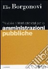 Principi e sistemi aziendali per le amministrazioni pubbliche libro di Borgonovi Elio