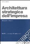 Architettura strategica dell'impresa. Modelli e processi per il cambiamento libro