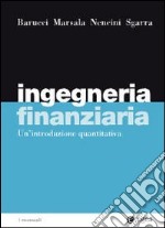 Ingegneria finanziaria. Un'introduzione quantitativa libro