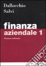 Finanza aziendale. Vol. 1: Finanza ordinaria