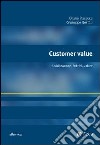 Customer value. Soddisfazione, fedeltà, valore libro