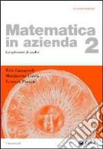 Matematica in azienda. Vol. 2: Complementi di analisi libro