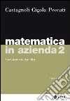 Matematica in azienda. Vol. 2: Complementi di analisi libro
