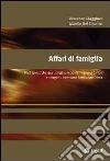 Affari di famiglia. Problematiche gestionali e modelli imprenditoriali emergenti nei nuovi family business libro