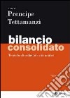 Bilancio consolidato. Tecniche di redazione e di analisi libro