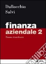 Finanza aziendale. Vol. 2: Finanza straordinaria