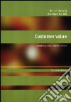 Customer value. Soddisfazione, fedeltà, valore libro