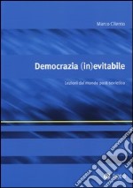 Democrazia (in)evitabile. Lezioni dal mondo post-sovietico libro