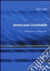 Democrazia (in)evitabile. Lezioni dal mondo post-sovietico libro