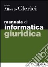 Manuale di informatica giuridica libro