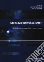 Un nuovo individualismo? Individualizzazione, soggettività e legame sociale libro