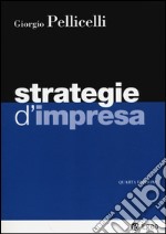 Strategie d'impresa. Con aggiornamento online libro