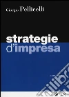 Strategie d'impresa. Con aggiornamento online libro