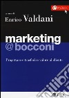 Marketing @Bocconi. Progettare e trasferire valore al cliente. Con e-book libro di Valdani E. (cur.)