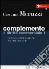 Complemento di diritto commerciale. Con Contenuto digitale per download e accesso on line. Vol. 1: Impresa, società in generale e le società di persone libro