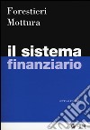 Il sistema finanziario libro di Forestieri Giancarlo; Mottura Paolo