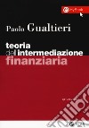 Teoria dell'intermediazione finanziaria. Con Contenuto digitale per accesso on line libro