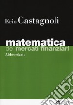 Matematica dei mercati finanziari. Abbecedario libro