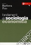 Fondamenti di sociologia economica. Con Contenuto digitale per download e accesso on line libro