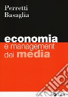 Economia e management dei media libro di Perretti Fabrizio Basaglia Stefano