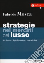 Strategie nei mercati del lusso. Marketing, digitalizzazione, sostenibilità. Con Contenuto digitale per download e accesso on line libro