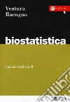 Biostatistica. Casi di studio in R libro