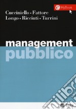 Management pubblico. Con Contenuto digitale per download e accesso on line libro