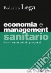 Economia e management sanitario. Settore, sistema, aziende, protagonisti libro