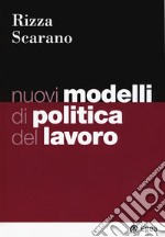 Nuovi modelli di politica del lavoro libro