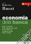 Economia della banca. Con Contenuto digitale per download e accesso on line libro di Ruozi R. (cur.)