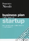 Business plan nella fase di startup. Idea imprenditoriale, modello di business e identità aziendale libro di Nicolò Domenico