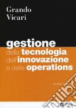 Gestione della tecnologia, dell'innovazione e delle operations libro