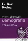 Introduzione alla demografia. Analisi e interpretazione delle dinamiche di popolazione libro