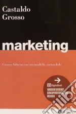 Marketing. Cercare fiducia con un modello sostenibile libro