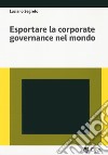 Esportare la corporate governance nel mondo libro
