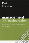 Management delle assicurazioni. Business model, prodotti, regolamentazione e performance libro