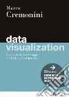 Data visualization. Grafici, dashboard e mappe con Python, R e Open Data. Con Digitabook libro