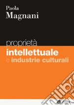 Proprietà intellettuale e industrie culturali libro