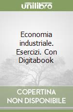 Economia industriale. Esercizi. Con Digitabook libro