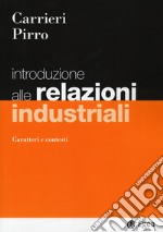 Introduzione alle relazioni industriali. Caratteri e contesti libro