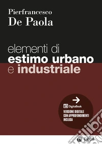 Elementi di estimo urbano e industriale. Con DigitaBook libro