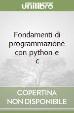 Fondamenti di programmazione con python e c libro