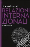 Relazioni internazionali. Con aggiornamento online. Con e-book libro di Mazzei Franco